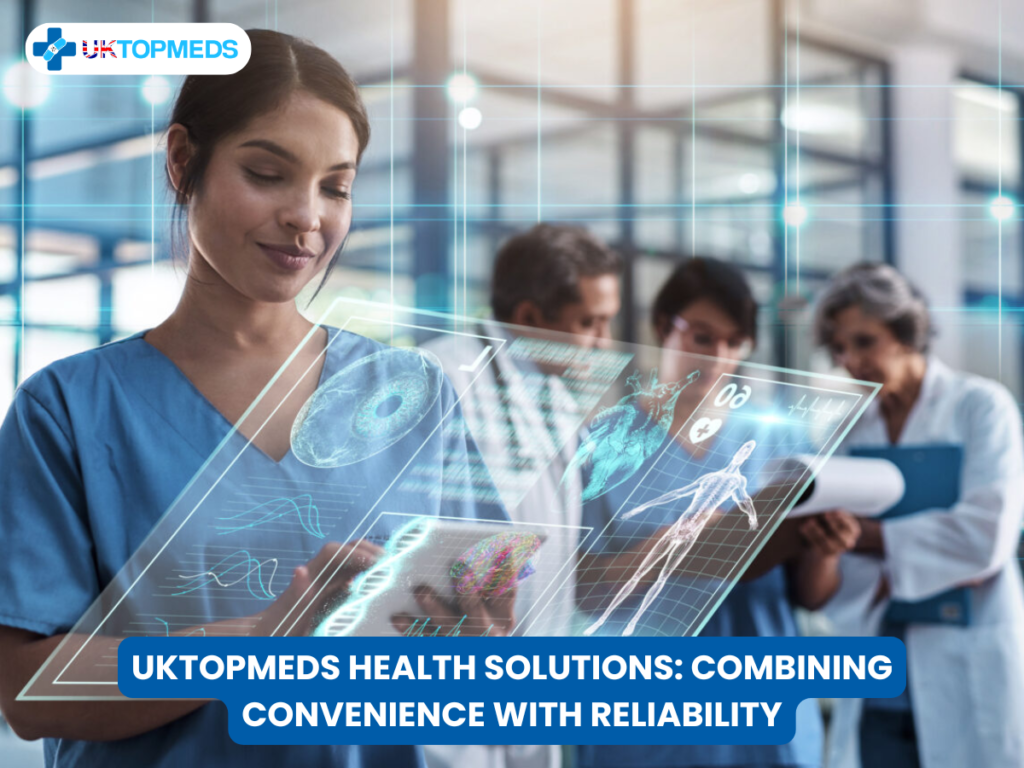 UKTopMeds Health Solutions: Combining Convenience with Reliability UKTopMeds Health Solutions