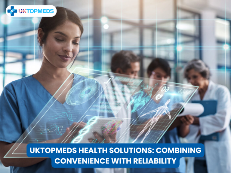 UKTopMeds Health Solutions: Combining Convenience with Reliability